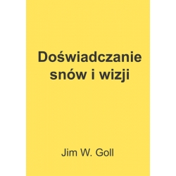 Doświadczanie snów i wizji - Jim W. Goll