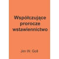 Współczujące, prorocze wstawiennictwo - Jim W. Goll