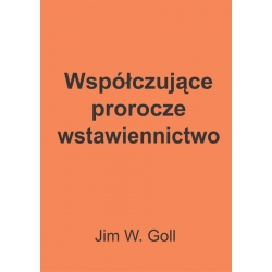 Współczujące, prorocze wstawiennictwo - Jim W. Goll